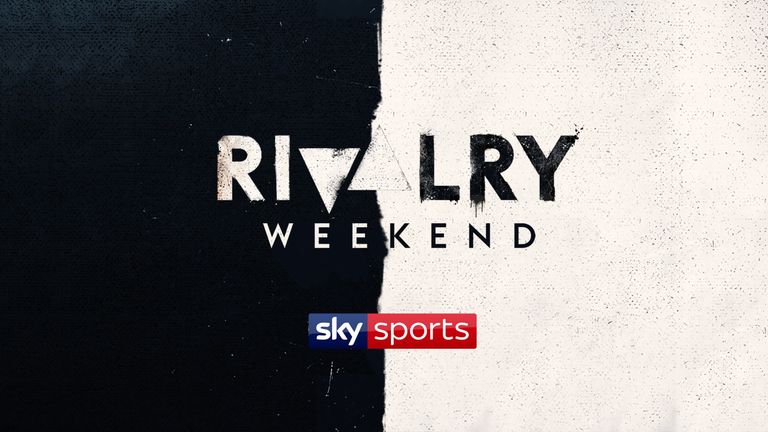 Rivalry Weekend, live on Sky Sports