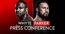 WATCH: Whyte-Parker presser LIVE!