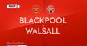 Blackpool vs Walsall preview Blackpool vs Walsall preview