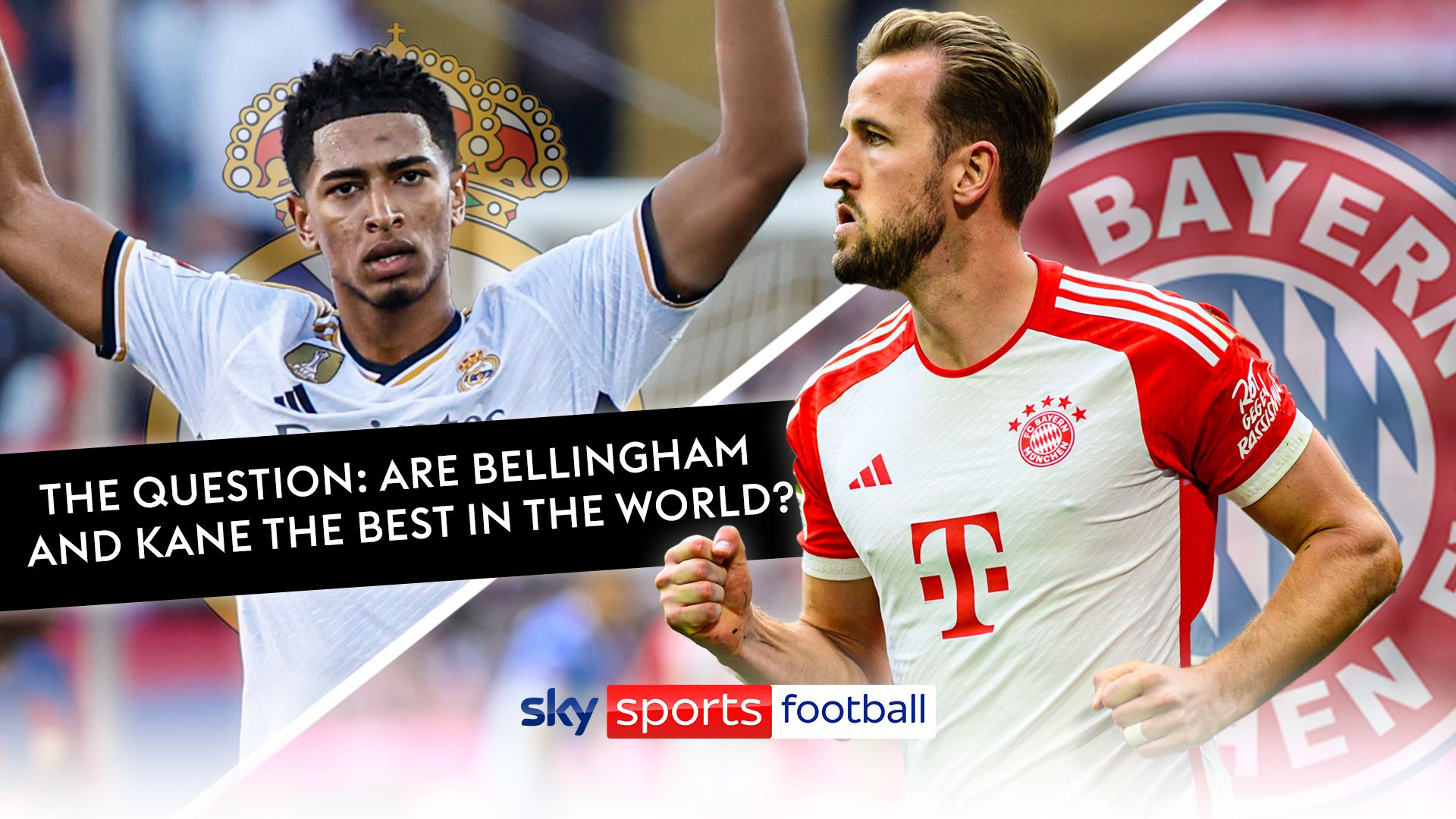The Question: Are Bellingham and Kane the best in the world?