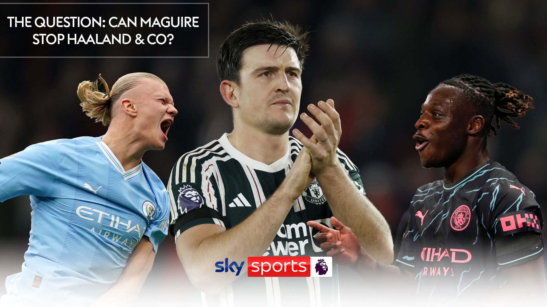 The Question: Can Maguire stop Haaland and Co?
